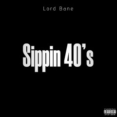 Sippin 40's