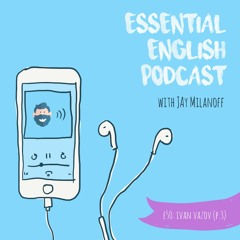 Essential English Podcast E50: Ivan Vazov (p.3)