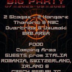07.11. - 09.11.2025 BIG PARTY by Overtribe, Thanoric, NWC & Uzumaki