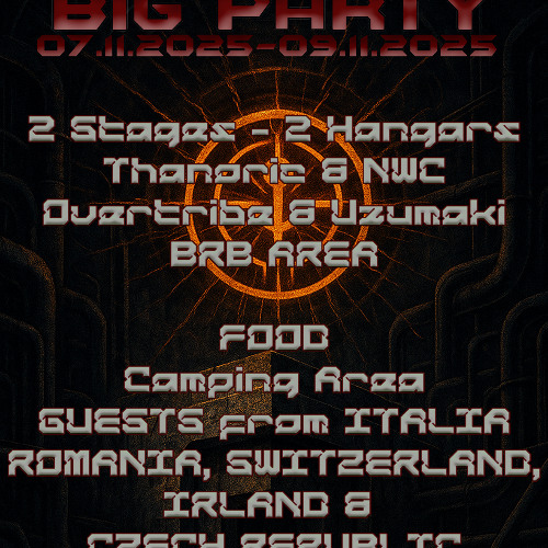 07.11. - 09.11.2025 BIG PARTY by Overtribe, Thanoric, NWC & Uzumaki