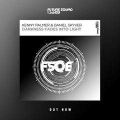 Kenny Palmer & Daniel Skyver - Darkness Fades Into Light - FSOE - Out Now!