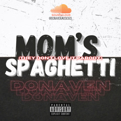 MOMS SPAGHETTI - DONAVEN (They Dont Love it PARODY).mp3