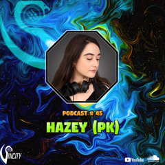 Hazey (PK) - Sincity Podcast # 45