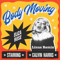 Calvin Harris, Eliza Rose - Body Moving (Linus Remix)