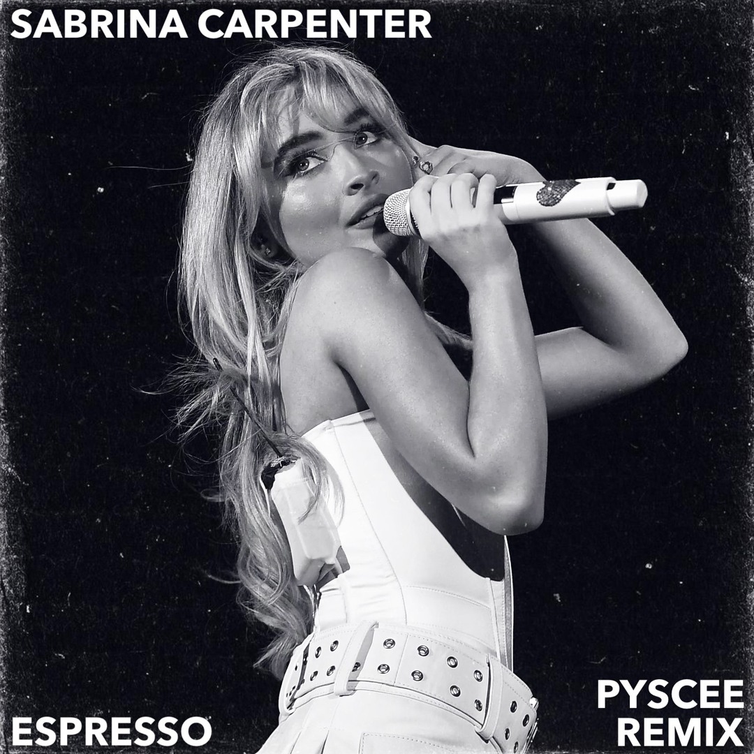Stream SABRINA CARPENTER - ESPRESSO (PYSCEE Remix) by PYSCEE