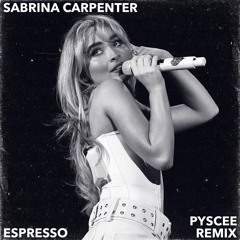 SABRINA CARPENTER - ESPRESSO (PYSCEE Remix)