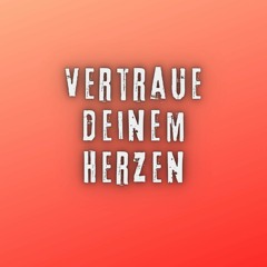 Vertraue deinem Herzen (Pastiche/Remix/Mashup)