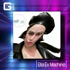 G MIX Series - Ella Ex Machina
