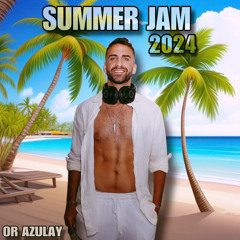 OR AZULAY- SUMMER JAM  2024