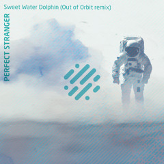Perfect Stranger - Sweet Water Dolphin (Out of Orbit Remix) [Digital Structures]