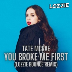 Tate Mcrae - You Broke Me First (Lozzie Bounce Remix) FREE DOWNLOAD