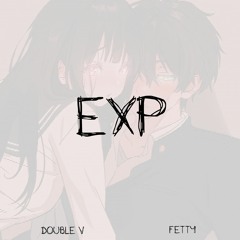 FETTY x DOUBLE V - EXP (prod. FETTY)