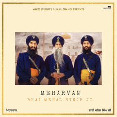 Meharvan ( Bhai Mehal Singh Ji )