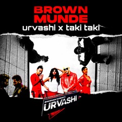 urvasi X BrownMnnde X Taki Taki