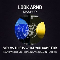 Voy VS This is what you came for - San Pacho VS Rihanna (L00K ARND MASHUP)