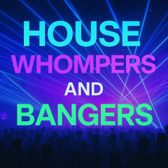House What I Like - Whompers & Bangers volume 2