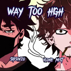 Way Too High (ft.vlonemist)