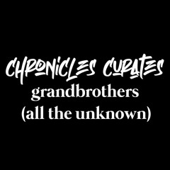 Chronicles Curates : Grandbrothers - All The Unknown
