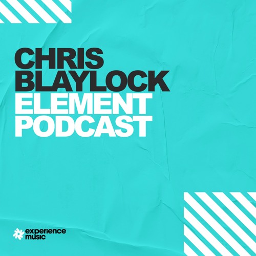 (Experience Trance) Chris Blaylock - Element Podcast Ep 025