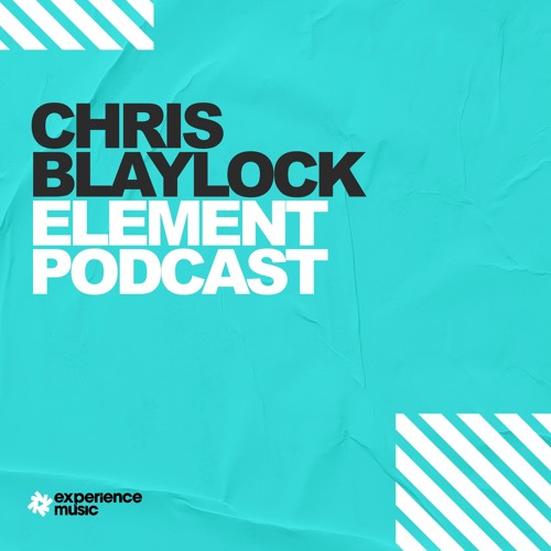 (Experience Trance) Chris Blaylock - Element Podcast Ep 024