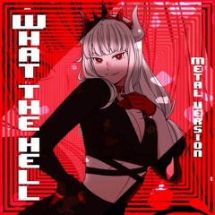 Helltaker Original - What the Hell (Metal Version) by Lollia, OR3O & Sleeping Forest feat.Frien rock