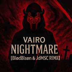 Vairo - Nightmare [BlodBison & JdMSC Remix]