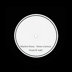 Machito Ponce - Ponte A Brincar (Frank DF Edit) [MASTER]