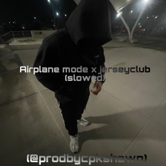 Airplane mode x jerseyclub (slowed) -@prodbycpkshawn