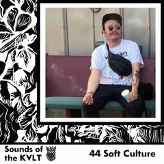 Sounds of the KVLT 44: Soft Culture