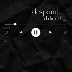 Despond - d.danhh_
