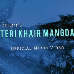 Teri Khair Mangda Full Song - ASIF SMARR [Official Music Video]