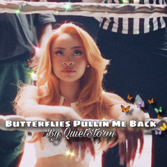 Butterflies Pullin Me Back