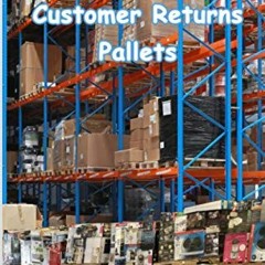 [READ] KINDLE 🗂️ How to Buy Amazon Customer Returns Pallets: Make Money with Liquida