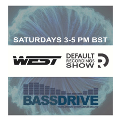 West - Default Recordings Show - Bassdrive - 05-07-25