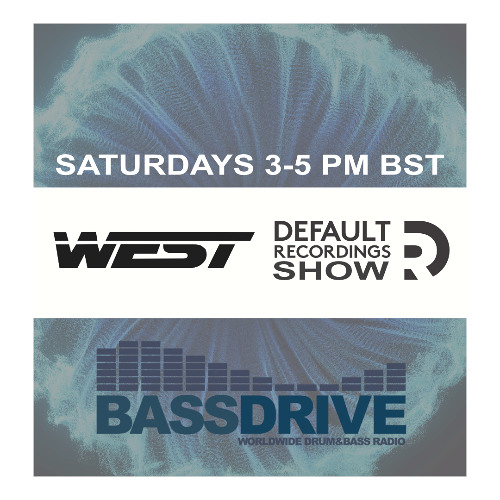 West - Default Recordings Show - Bassdrive - 05-07-25