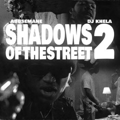 SHADOWS OF THE STREET 2 (ABUSEMANE X DJ KHELA)