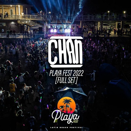 Chan @ Playa Fest 2022 [Full Set]
