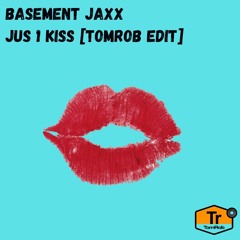 Basement Jaxx - Jus1Kiss [TomRob edit]