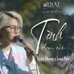 TÌNH ĐƠN CÔI (LOFI MUSIC) - VICKY NHUNG X LONG REX   CHILL WITH VICKY NHUNG (SEASON 3)