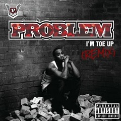 DJ Flaucy - I'm Toe Up (Feat. Problem) (Remix)