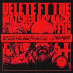 Delete Ft. The Watcher - Payback (Black Traffic Terminal V Intro Edit)
