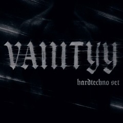 VANITYY ༒ Hard techno set