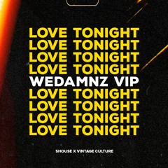 Shouse x Vintage Culture - Love Tonight (WeDamnz VIP Edit)