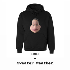 DnD - Sweater Weather