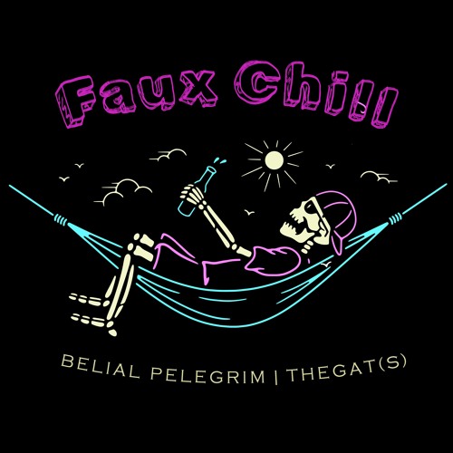 Faux Chill | Belial Pelegrim & TheGat(s)