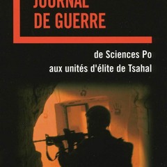 [PDF⚡READ❤ONLINE] Journal de guerre: De Sciences Po aux unit?s d'?lite de Tsahal