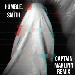 HUMBLE. - smith. (Captain Marlinn Remix)