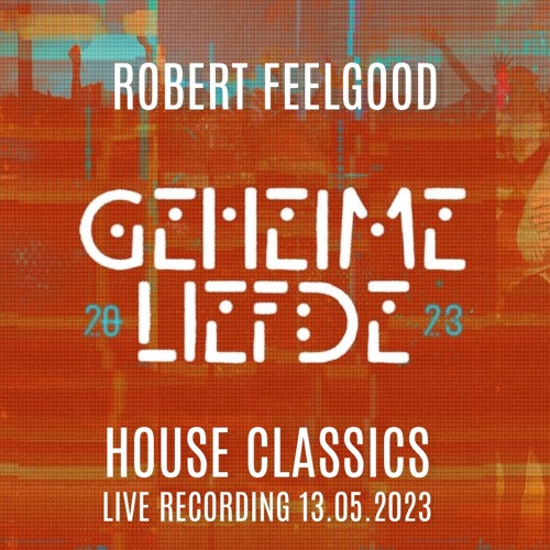 Robert Feelgood LIVE at GEHEIME LIEFDE FESTIVAL 13.05.2023