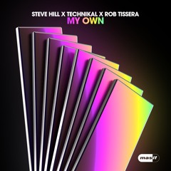 Steve Hill, Technikal & Rob Tissera - My Own (Radio Edit) (MASIF058)