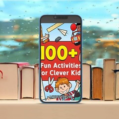 100+ Fun Activities for Clever Kids, Puzzles, Mazes, Coloring, Crafts, Dot to Dot, and More for